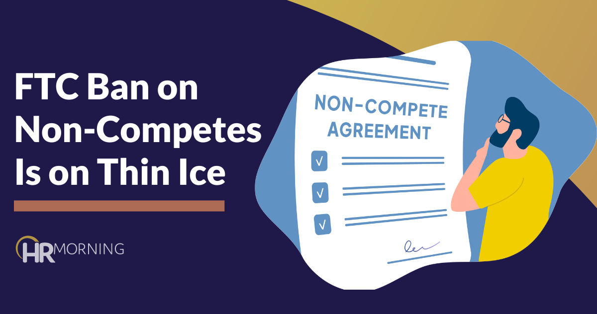 FTC Ban on Non-Competes Is on Thin Ice