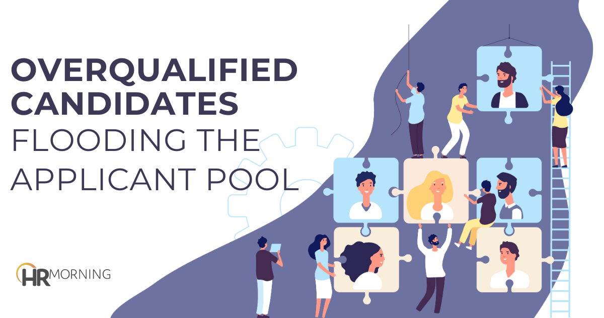 Overqualified candidates flooding the applicant pool